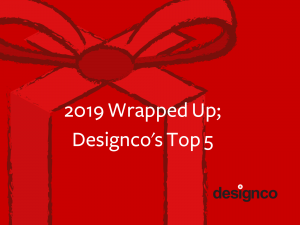 2019 Wrapped Up: Designco's Top 5