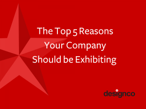 Title of the blog post - The Top 5 Reasons Your Company Should be Exhibiting.